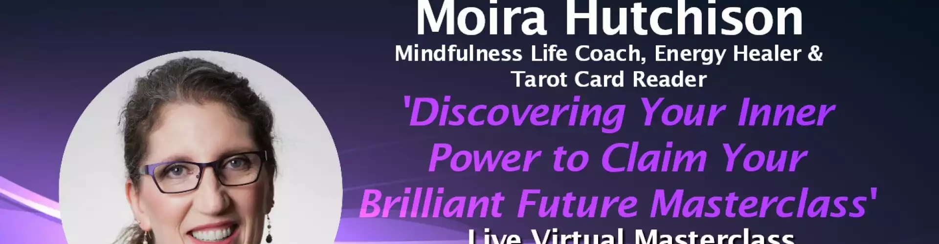 Discovering Your Inner Power to Claim Your Brilliant Future w WU Expert Moira Hutchison - Online Class by The Wellness Universe